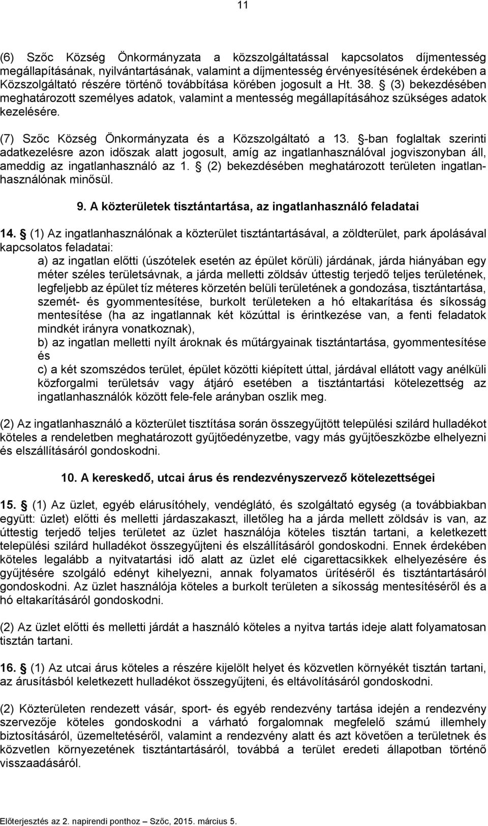 (7) Szőc Község Önkormányzata és a Közszolgáltató a 13.