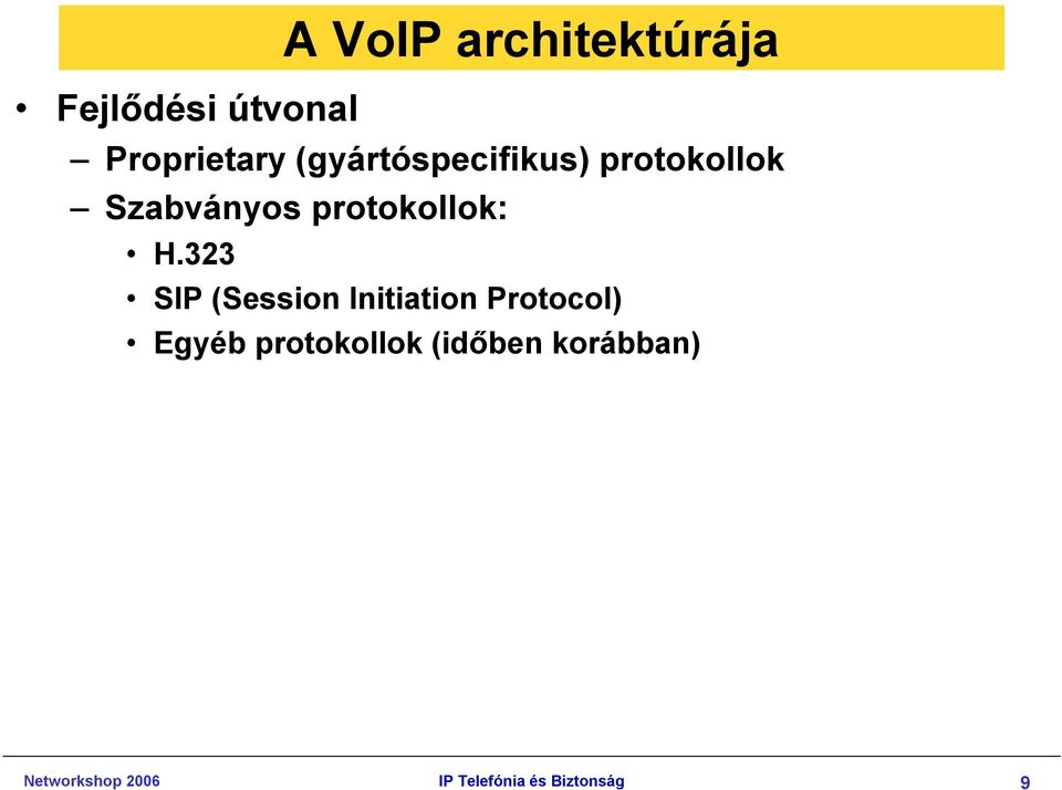 323 SIP (Session Initiation Protocol) Egyéb protokollok