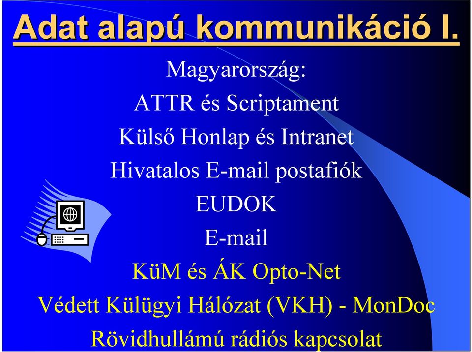 Intranet Hivatalos E-mail postafiók EUDOK E-mail KüM