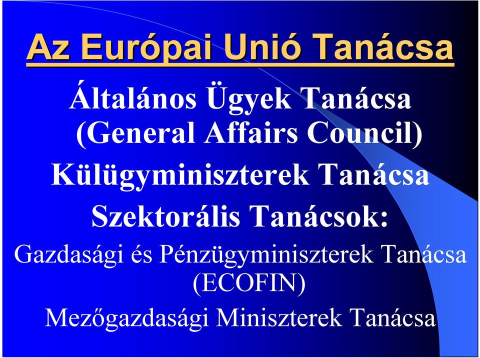 Tanácsa Szektorális Tanácsok: Gazdasági és