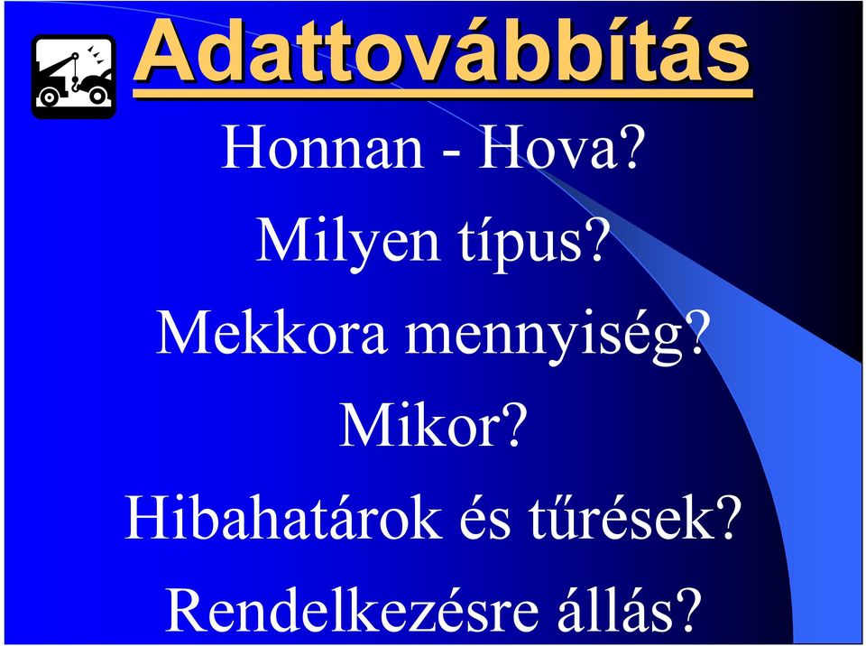 Mekkora mennyiség? Mikor?