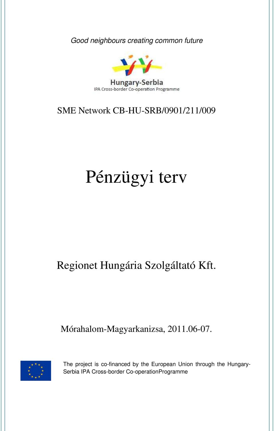 Kft. Mórahalom-Magyarkanizsa, 2011.06-07.