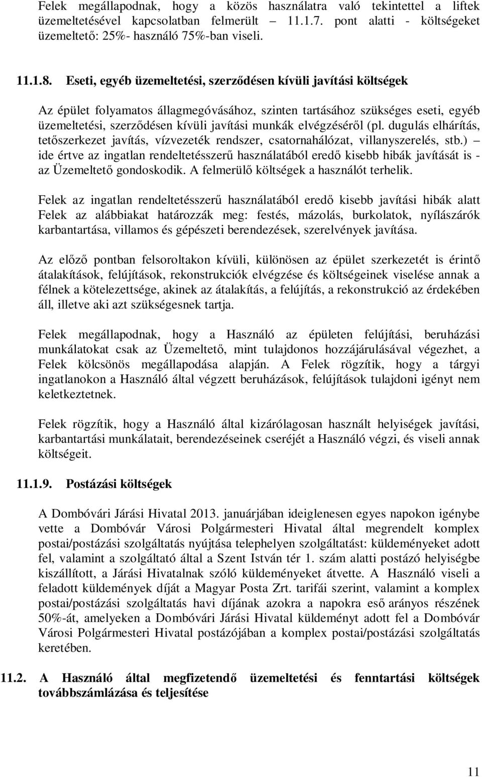 elvégzéséről (pl. dugulás elhárítás, tetőszerkezet javítás, vízvezeték rendszer, csatornahálózat, villanyszerelés, stb.