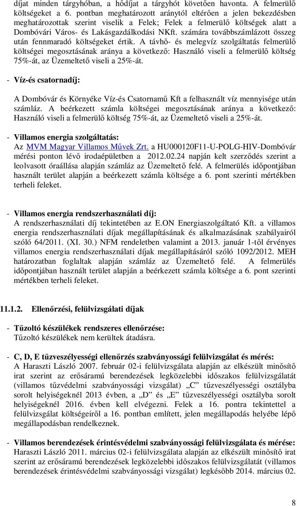 számára továbbszámlázott összeg után fennmaradó költségeket értik.