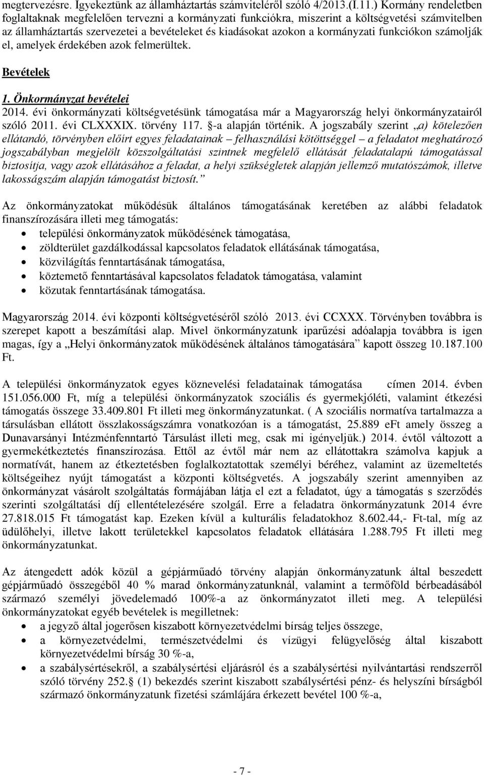 funkciókon számolják el, amelyek érdekében azok felmerültek. Bevételek 1. Önkormányzat bevételei 2014.
