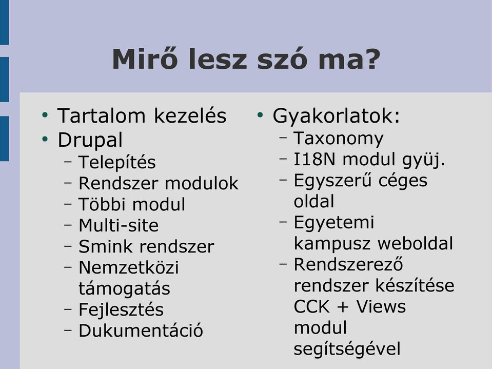 Smink rendszer Nemzetközi támogatás Fejlesztés Dukumentáció Gyakorlatok: