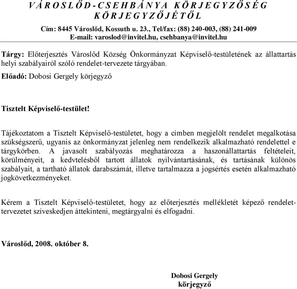 Előadó: Dobosi Gergely körjegyző Tisztelt Képviselő-testület!