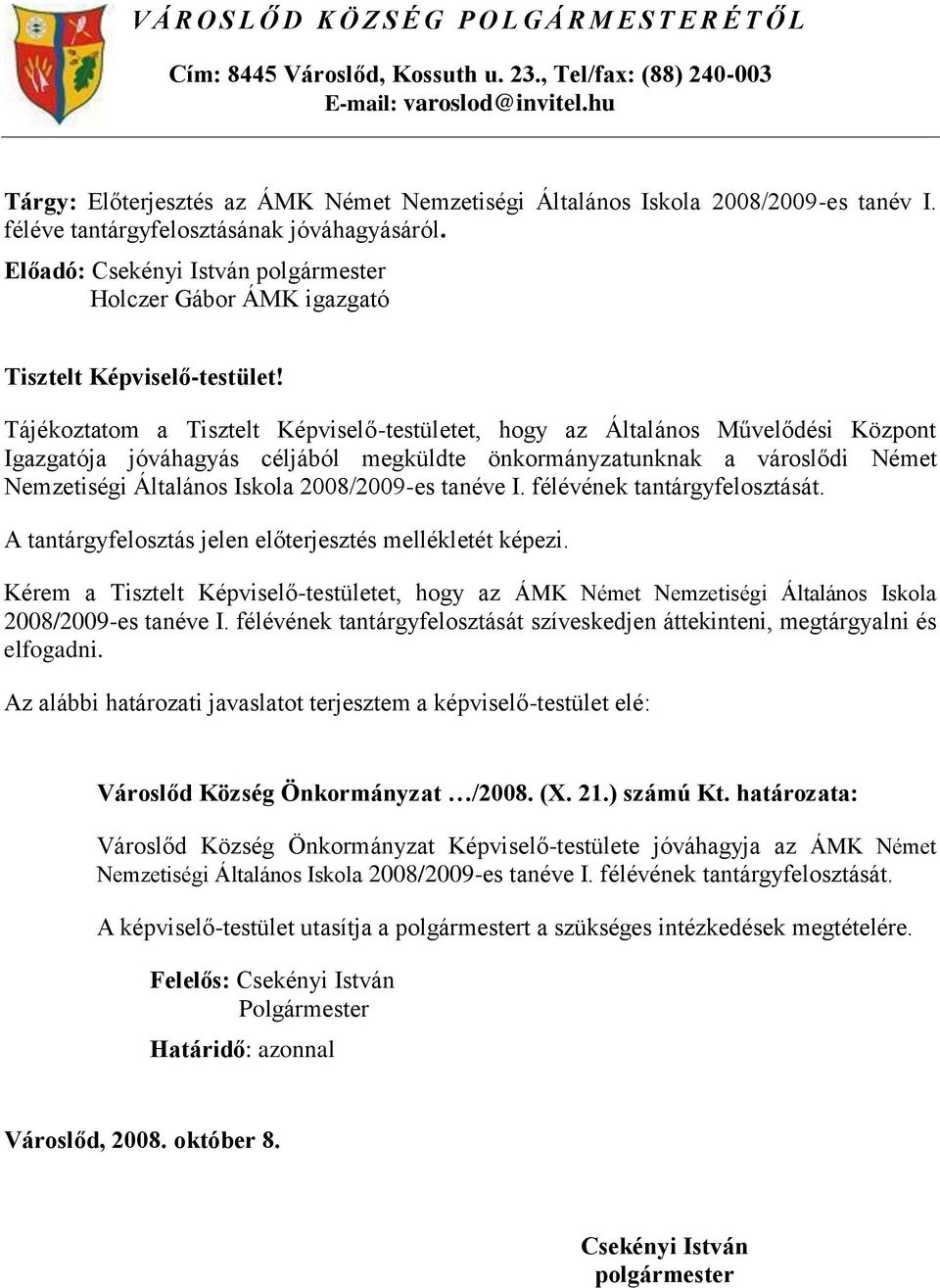 Előadó: Csekényi István Holczer Gábor ÁMK igazgató Tisztelt Képviselő-testület!