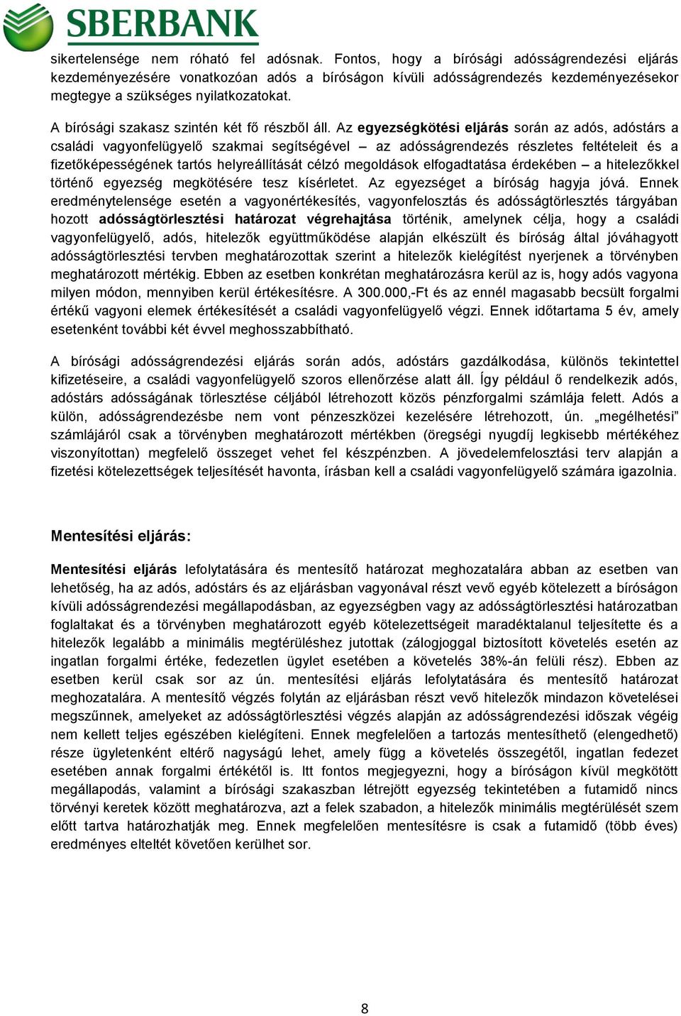 A bírósági szakasz szintén két fő részből áll.