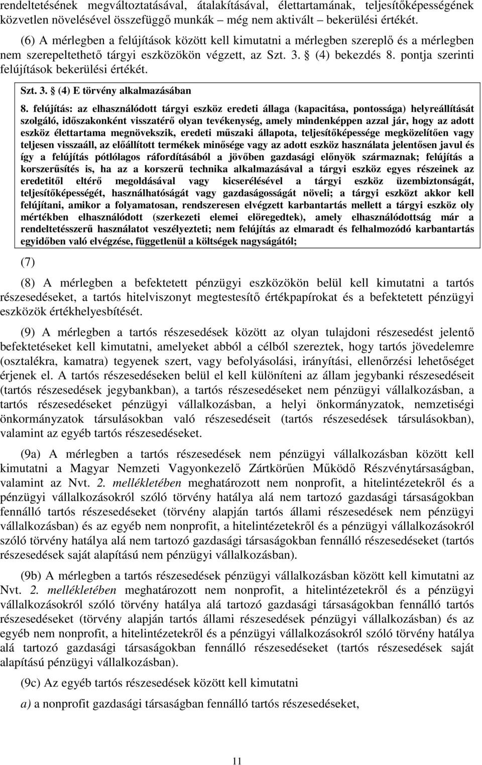 pontja szerinti felújítások bekerülési értékét. Szt. 3. (4) E törvény alkalmazásában 8.