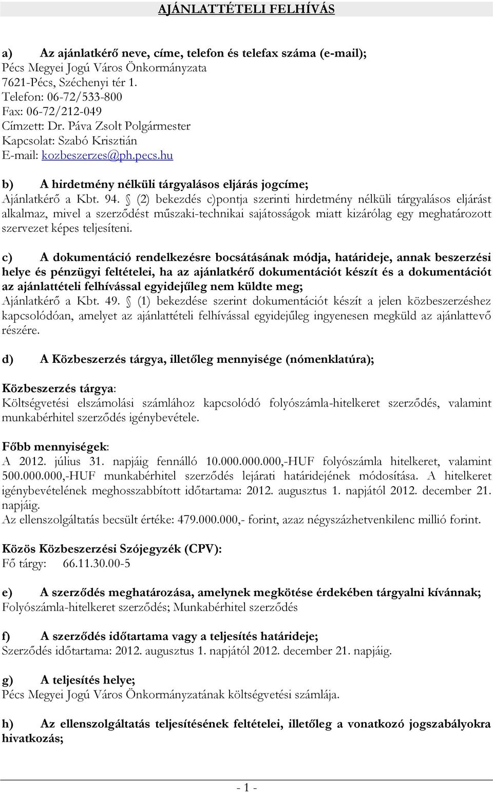 hu b) A hirdetmény nélküli tárgyalásos eljárás jogcíme; Ajánlatkérő a Kbt. 94.