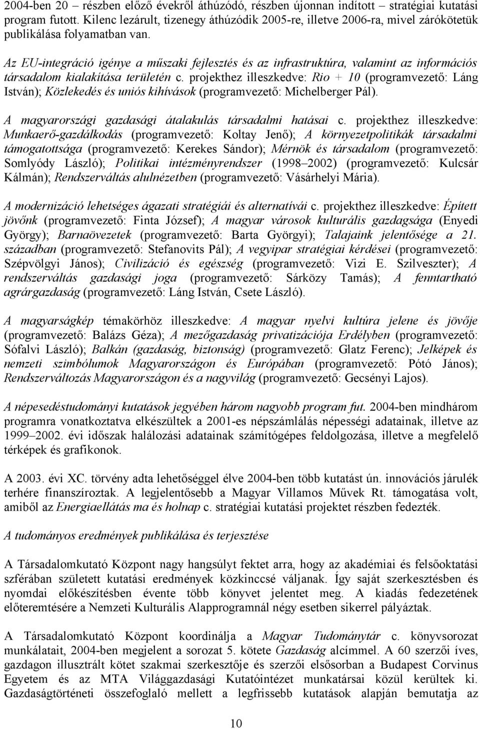 Az EU-integráció igénye a műszaki fejlesztés és az infrastruktúra, valamint az információs társadalom kialakítása területén c.