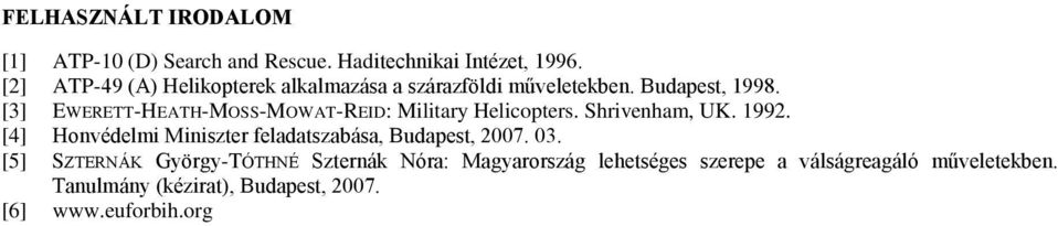 [3] EWERETT-HEATH-MOSS-MOWAT-REID: Military Helicopters. Shrivenham, UK. 1992.