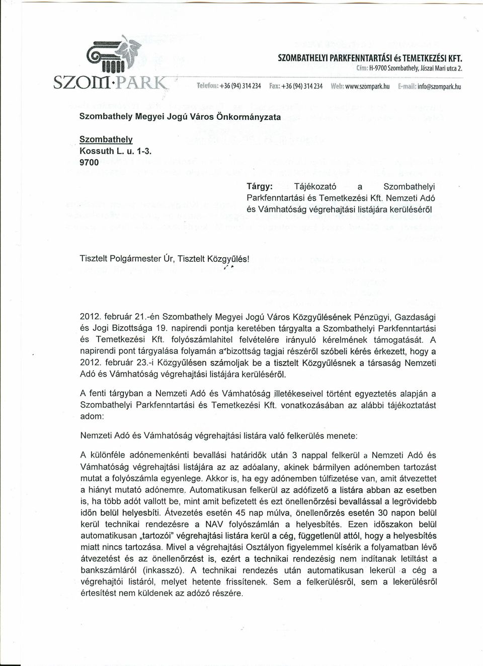 Nemzeti Adó és Vámhatóság végrehajtási listájára kerüléséről Tisztelt Polgármester Úr, Tisztelt Közgyűlés!.#,. ~ 2012. február 21.