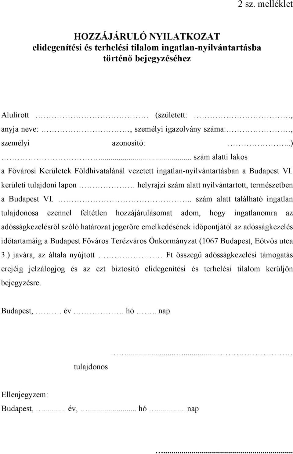 kerületi tulajdoni lapon helyrajzi szám alatt nyilvántartott, természetben a Budapest VI.