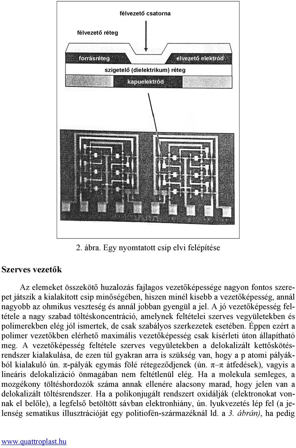 vezetőképesség, annál nagyobb az ohmikus veszteség és annál jobban gyengül a jel.