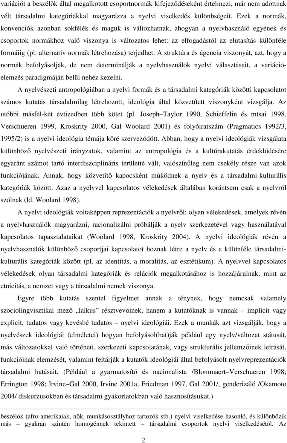 formáiig (pl. alternatív normák létrehozása) terjedhet.