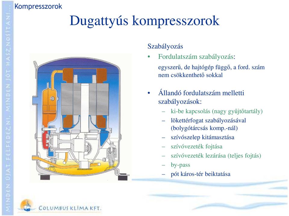 szám nem csökkenthető sokkal Állandó fordulatszám melletti szabályozások: ki-be kapcsolás (nagy