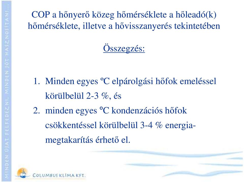 Minden egyes ºC elpárolgási hőfok emeléssel körülbelül 2-3 %, és 2.