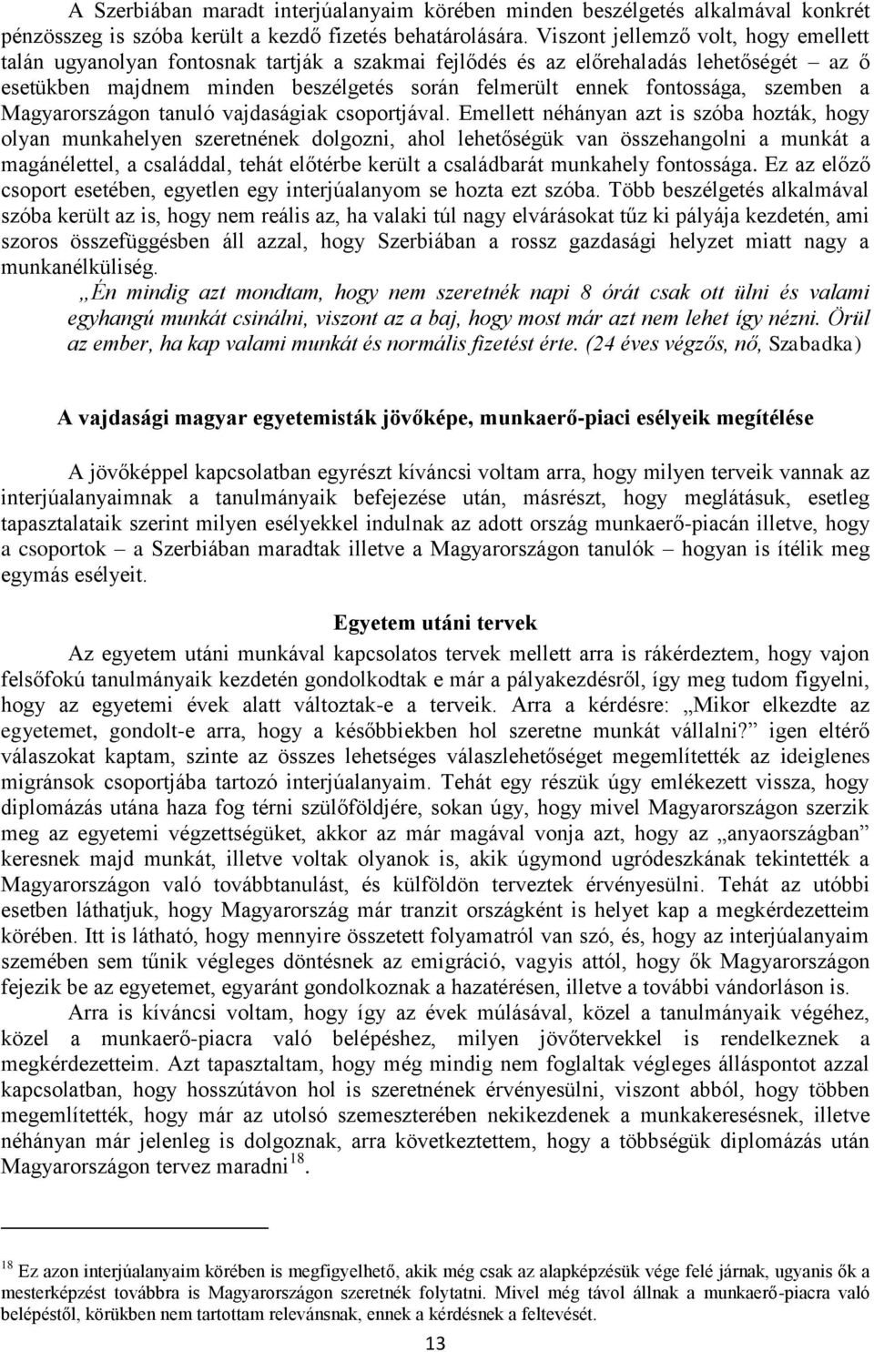szemben a Magyarországon tanuló vajdaságiak csoportjával.