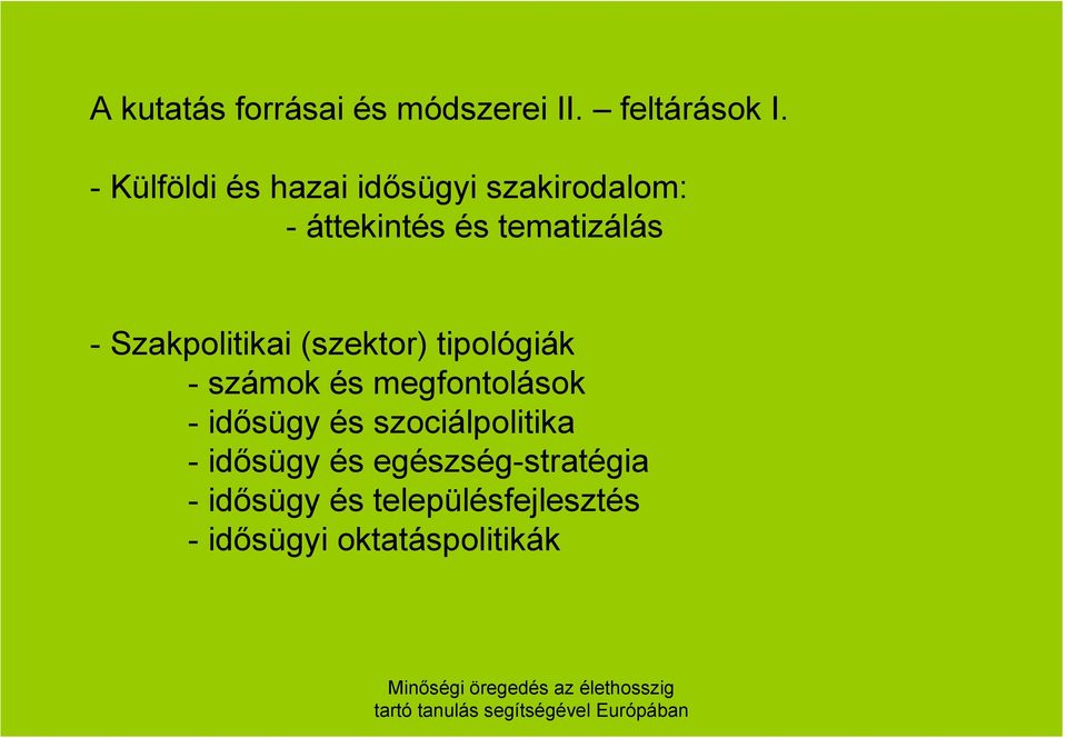 Szakpolitikai (szektor) tipológiák - számok és megfontolások - idősügy és