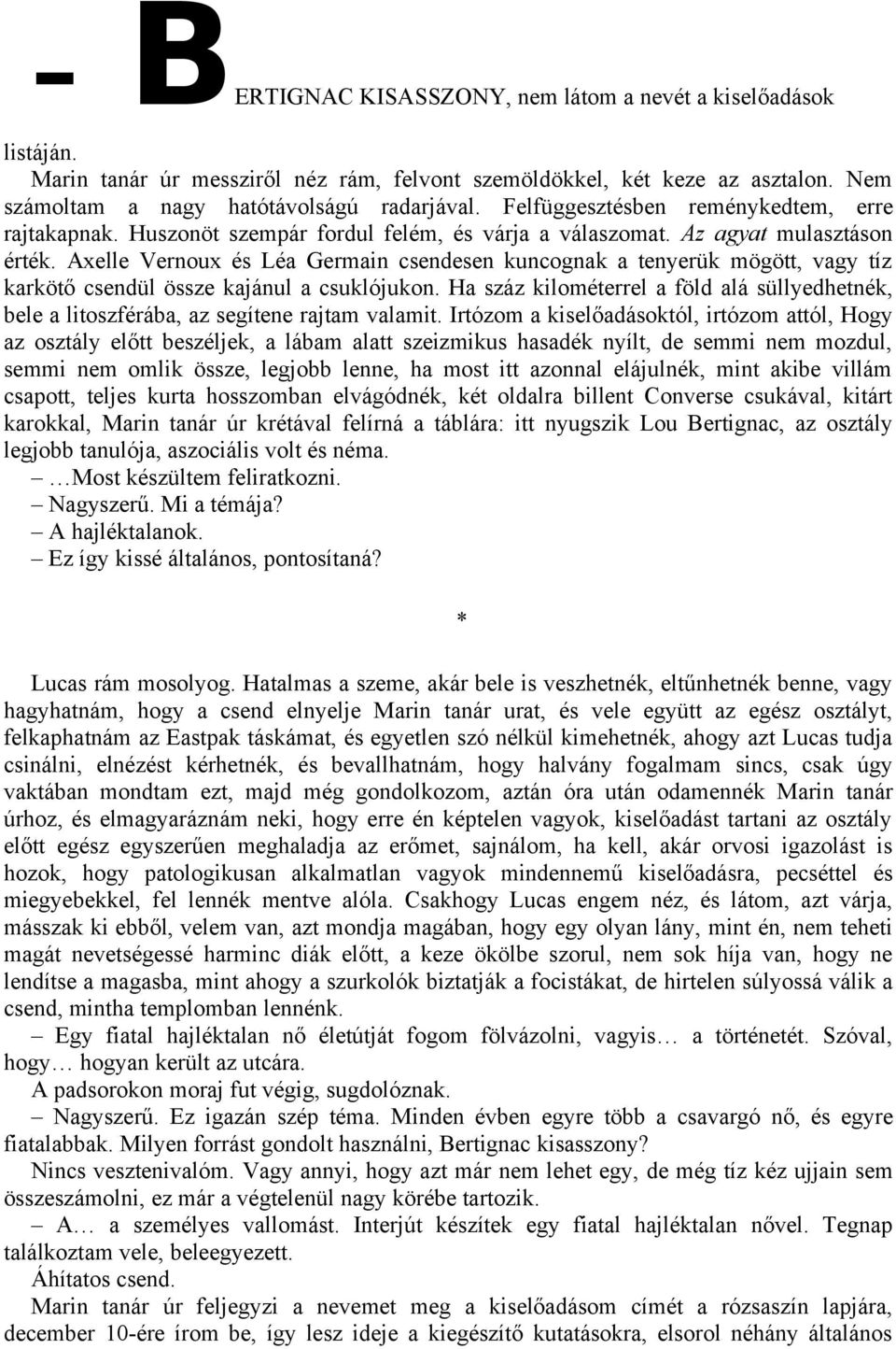 Axelle Vernoux és Léa Germain csendesen kuncognak a tenyerük mögött, vagy tíz karkötő csendül össze kajánul a csuklójukon.