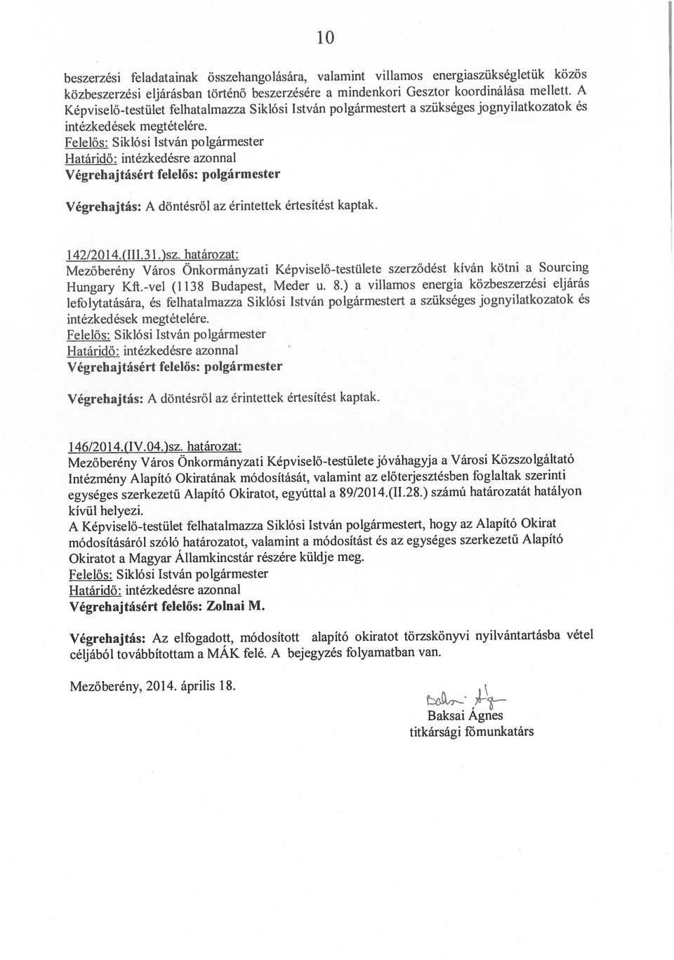 Alapító Okiratot. egyúttal a 89/2014.(1L28.) számú határozatát hatályon módosításáról szóló határozatot.