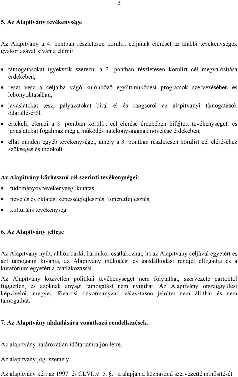 rangsorol az alapítványi támogatások odaitéléséről, értékeli, elemzi a 3.