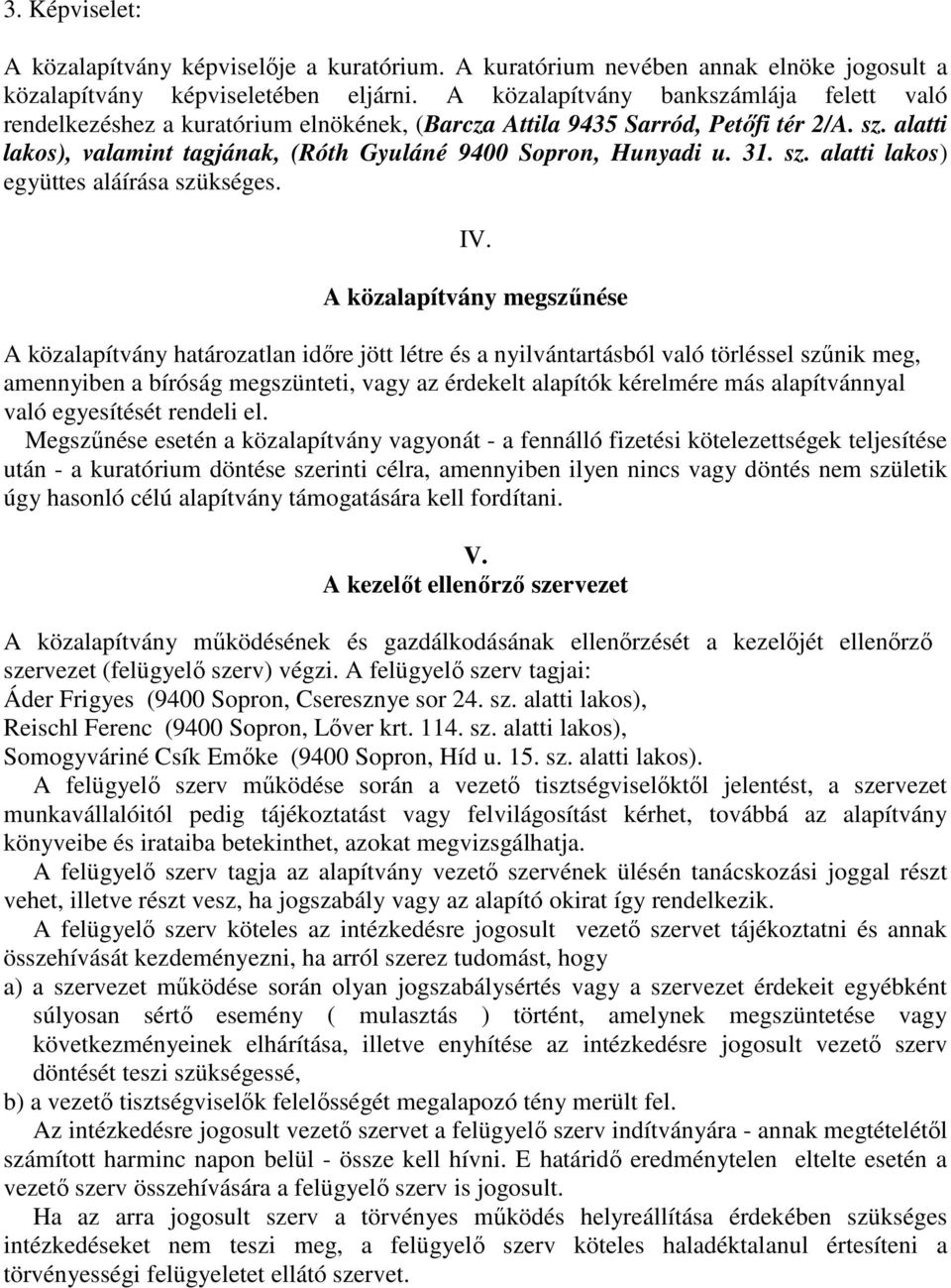 31. sz. alatti lakos) együttes aláírása szükséges. IV.
