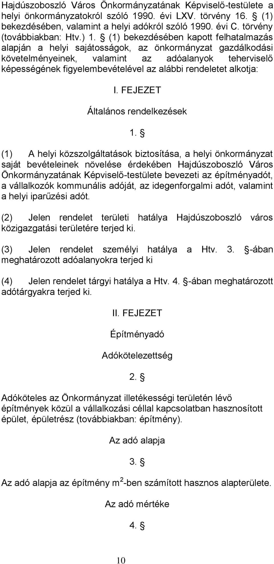 rendeletet alkotja: I. FEJEZET Általános rendelkezések 1.