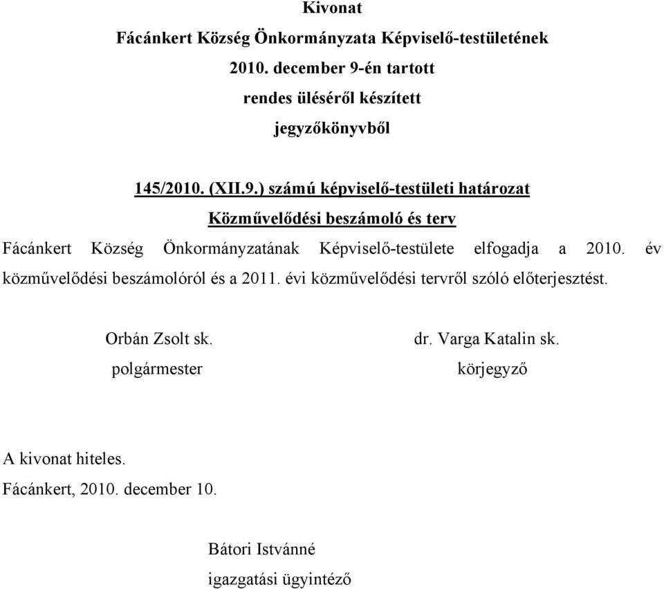 és terv Fácánkert Község Önkormányzatának Képviselő-testülete