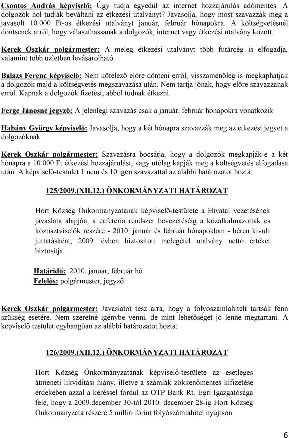 A költségvetésnél döntsenek arról, hogy választhassanak a dolgozók, internet vagy étkezési utalvány között.