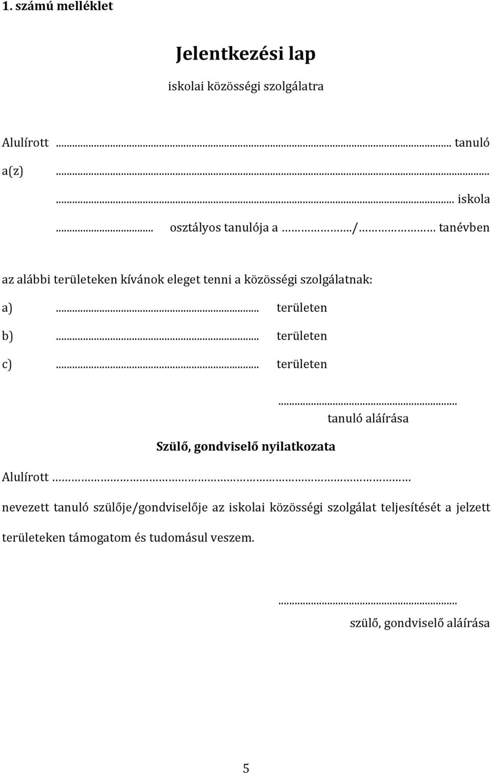 .. területen Szülő, gondviselő nyilatkozata.