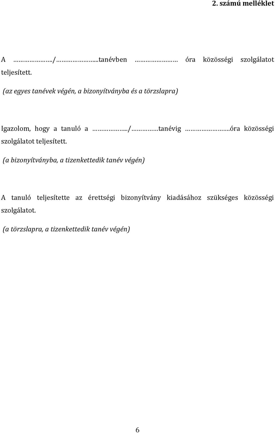 óra közösségi szolgálatot teljesített.