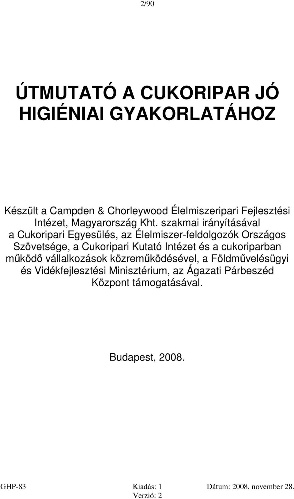 szakmai irányításával a Cukoripari Egyesülés, az Élelmiszer-feldolgozók Országos Szövetsége, a Cukoripari
