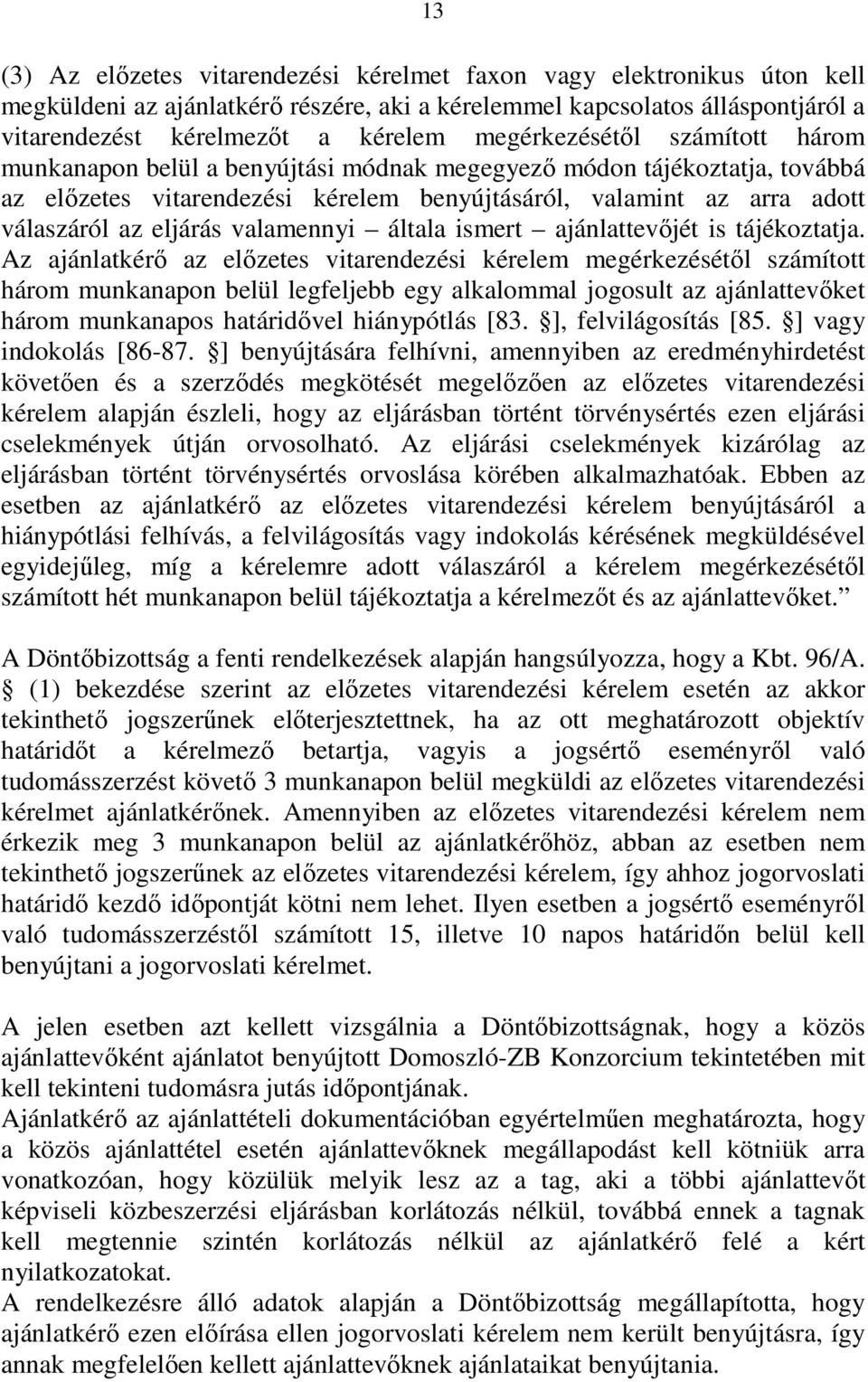 valamennyi általa ismert ajánlattevıjét is tájékoztatja.