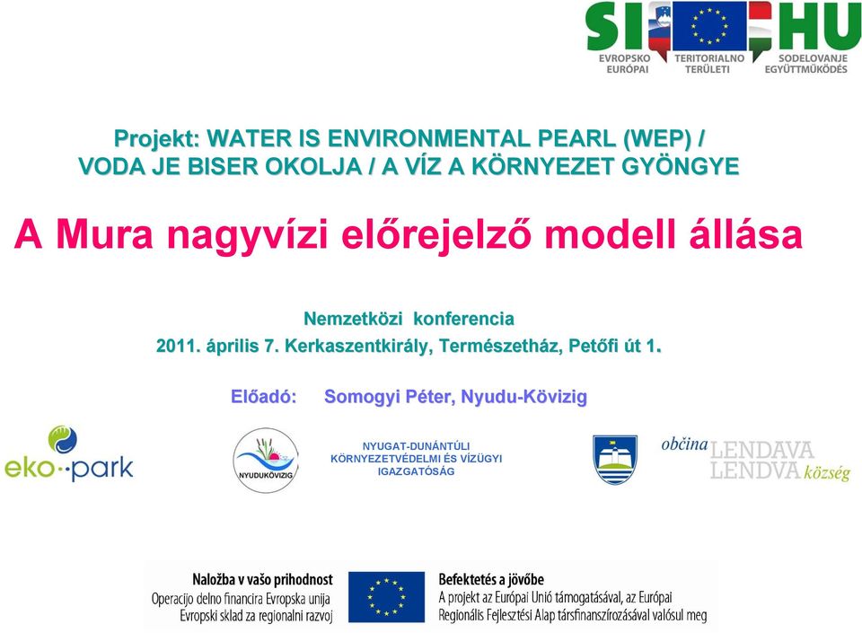 konferencia 2011. április 7. Kerkaszentkirály, Természeth szetház, z, Petőfi út 1 t 1.