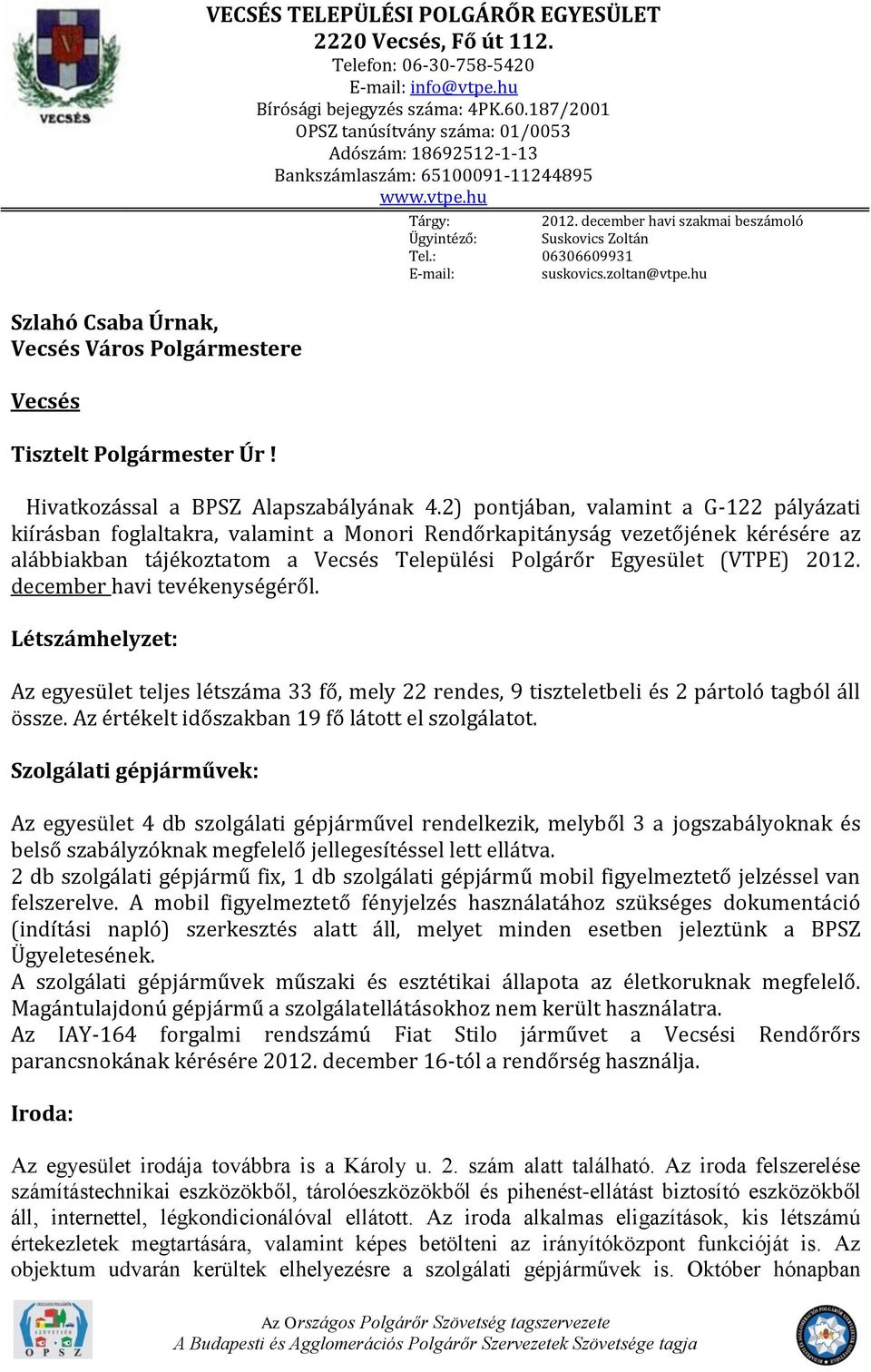 december havi szakmai beszámoló Suskovics Zoltán Tel.: 06306609931 E-mail: suskovics.zoltan@vtpe.hu Hivatkozással a BPSZ Alapszabályának 4.