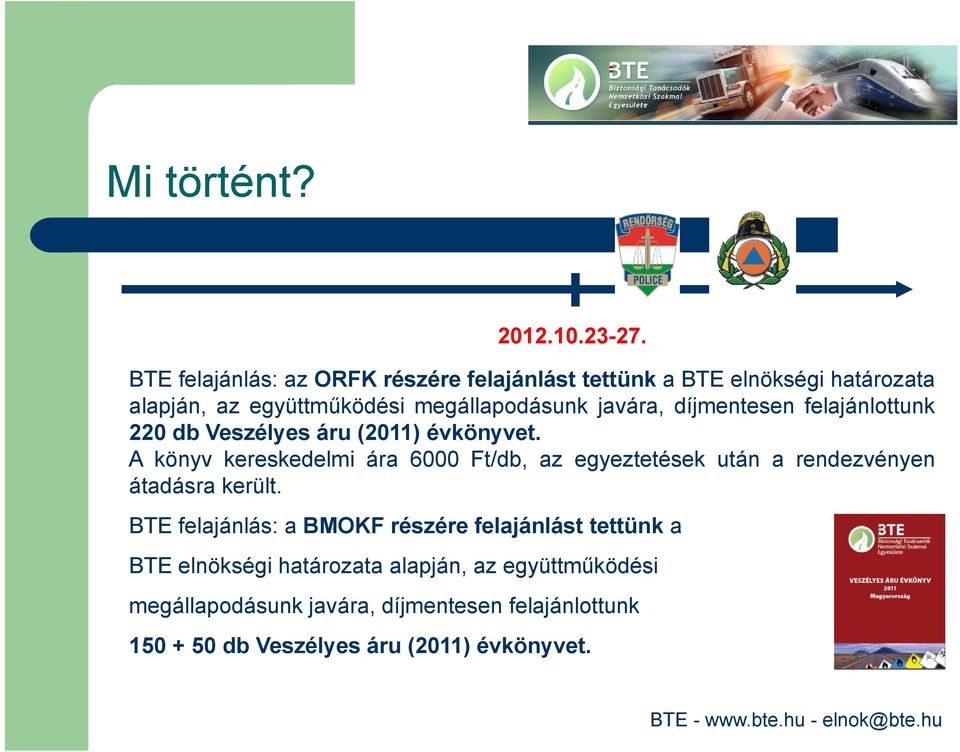 javára, díjmentesen felajánlottunk 220 db Veszélyes áru (2011) évkönyvet.