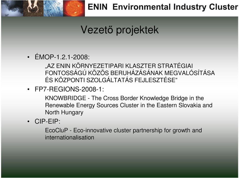 KÖZPONTI SZOLGÁLTATÁS FEJLESZTÉSE FP7-REGIONS-2008-1: CIP-EIP: KNOWBRIDGE - The Cross Border