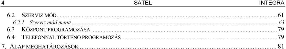 4 TELEFONNAL TÖRTÉNO PROGRAMOZÁS...79 7.