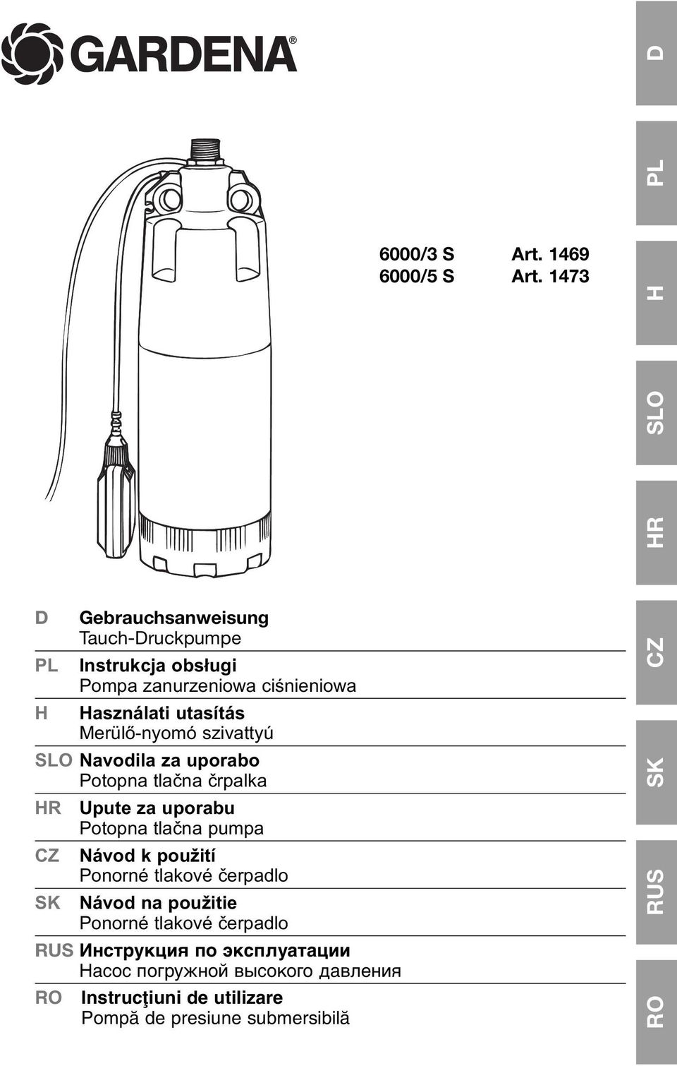 Merülő-nyomó szivattyú SLO Navodila za uporabo Potopna tlačna črpalka R CZ Upute za uporabu Potopna tlačna pumpa Návod k