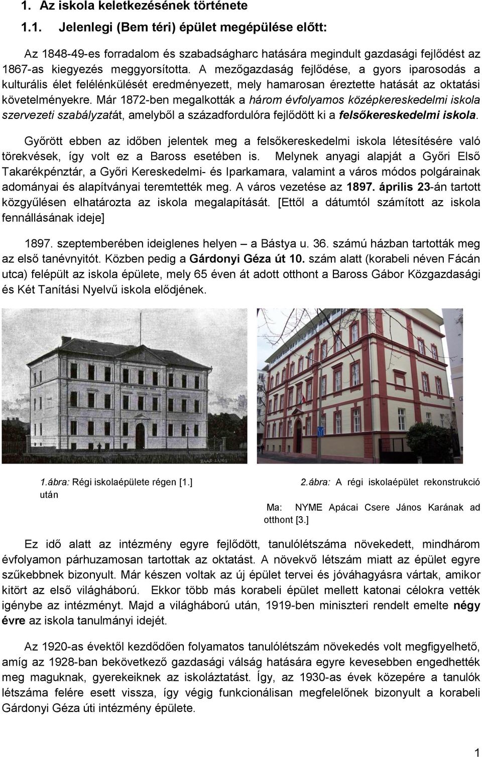 1. Az iskola keletkezésének története 1.1. Jelenlegi (Bem téri) épület  megépülése előtt: - PDF Free Download