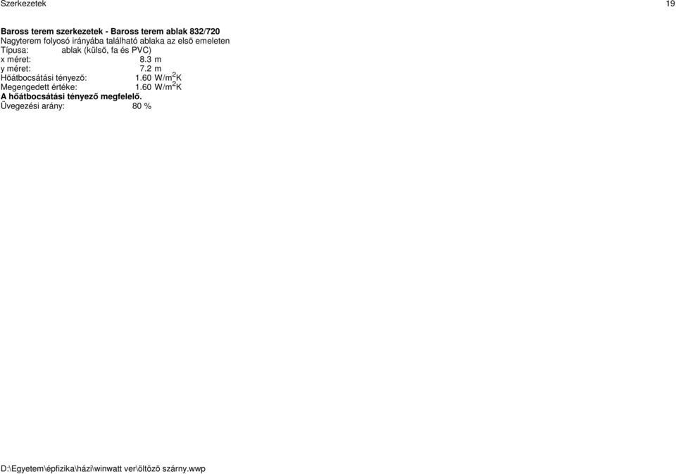 3 m y méret: 7.2 m Hőátbocsátási tényező: 1.60 W/m 2 K Megengedett értéke: 1.