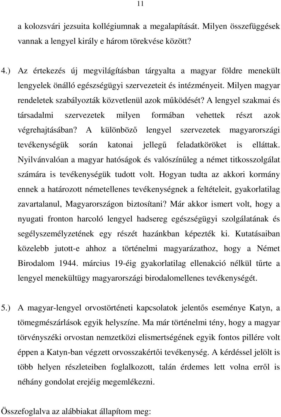 A lengyel szakmai és társadalmi szervezetek milyen formában vehettek részt azok végrehajtásában?