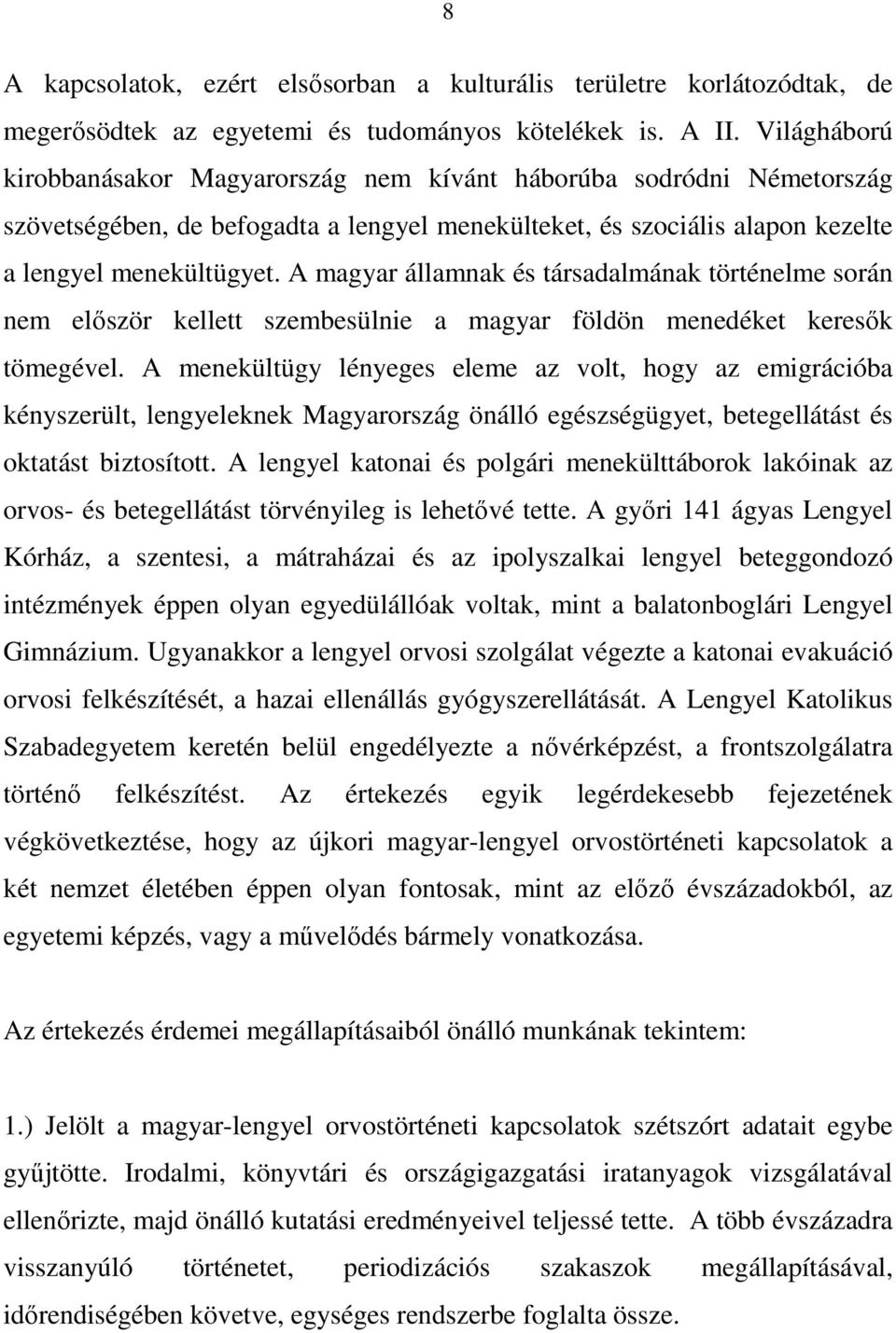A magyar államnak és társadalmának történelme során nem elıször kellett szembesülnie a magyar földön menedéket keresık tömegével.