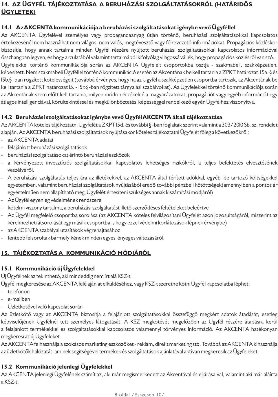 értekezésénél nem használhat nem világos, nem valós, megtévesztő vagy félrevezető információkat.