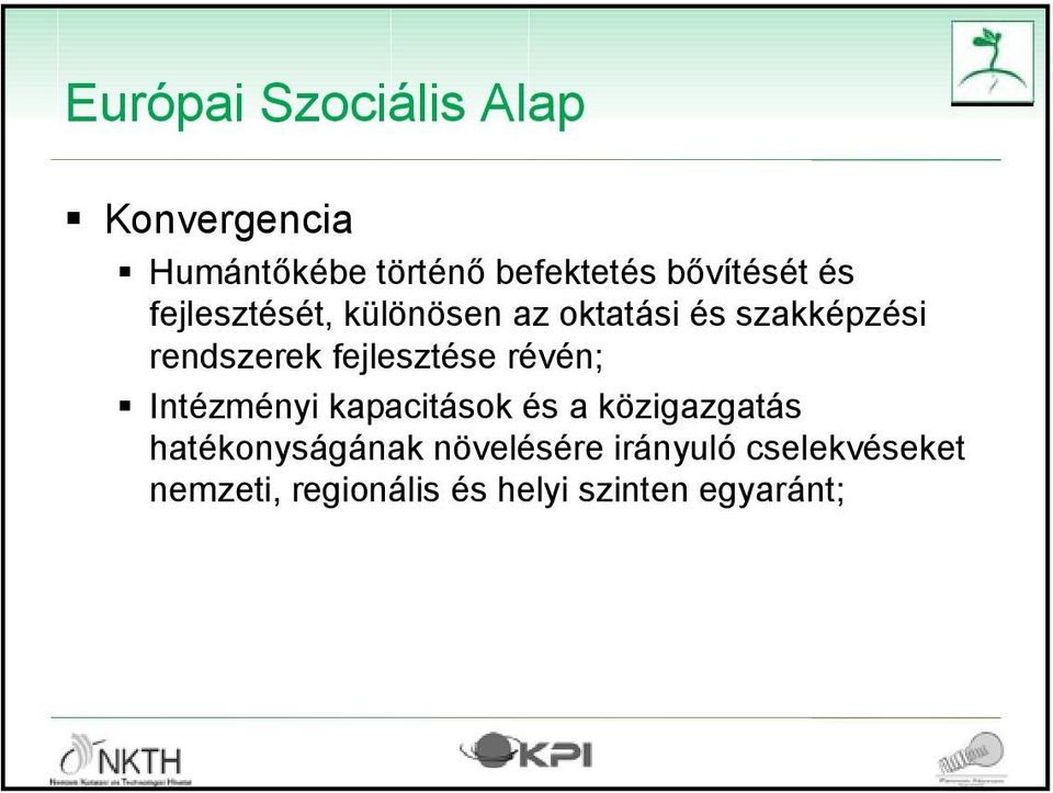 révén; Intézményi kapacitások és a közigazgatás hatékonyságának növelésére