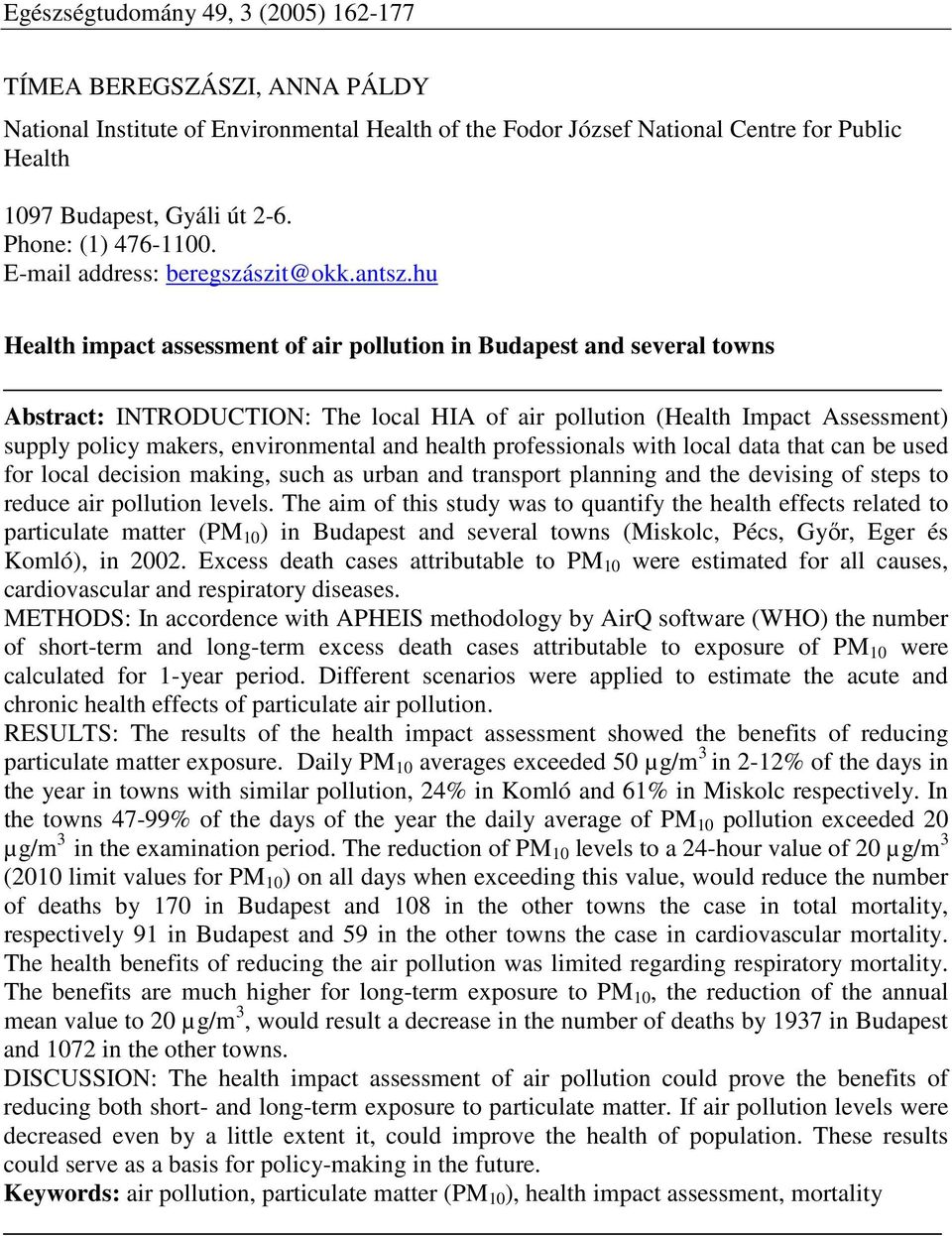 hu Health impact assessment of air pollution in Budapest and several towns Abstract: INTRODUCTION: The local HIA of air pollution (Health Impact Assessment) supply policy makers, environmental and