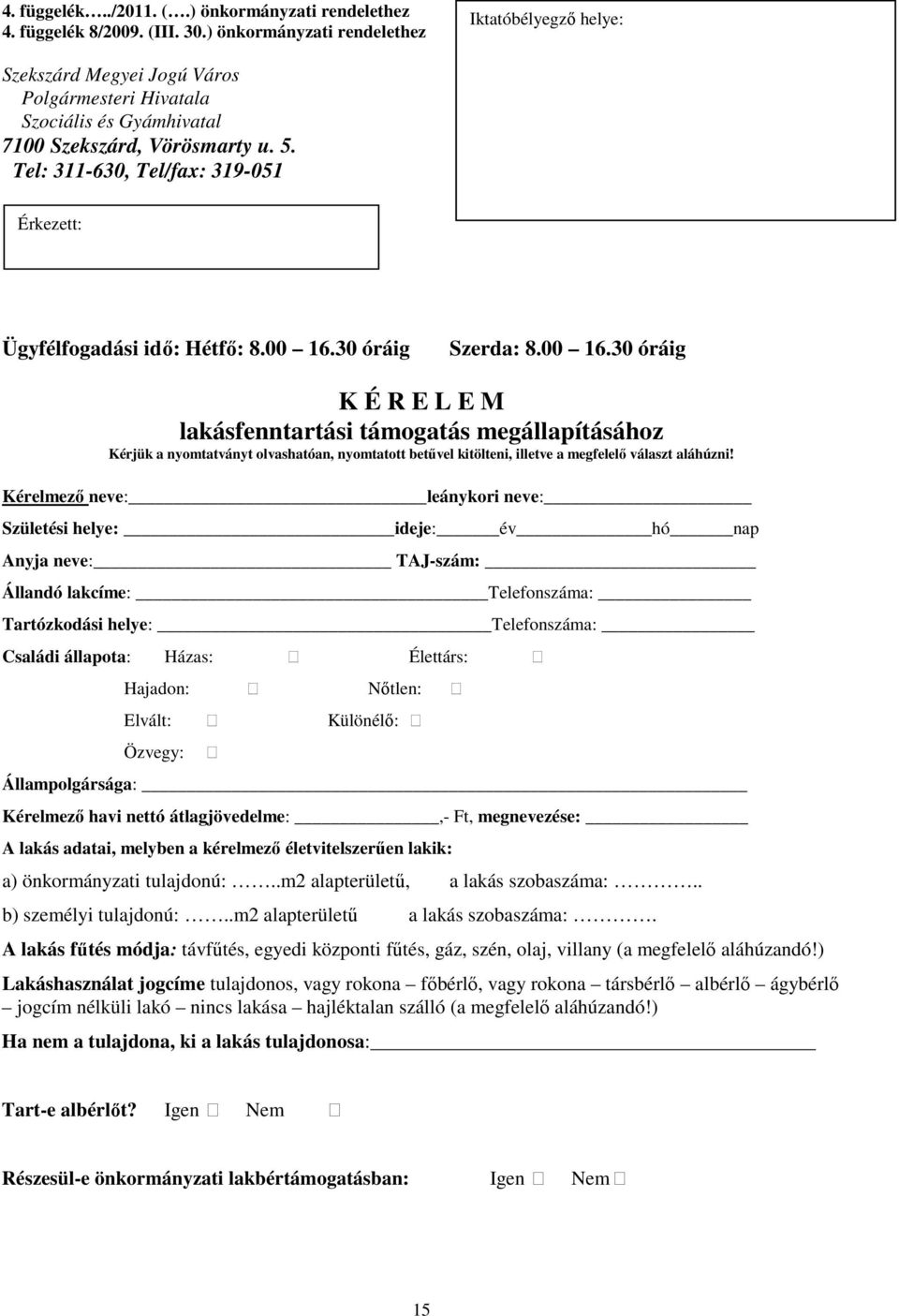 Tel: 311-630, Tel/fax: 319-051 Érkezett: Ügyfélfogadási idı: Hétfı: 8.00 16.